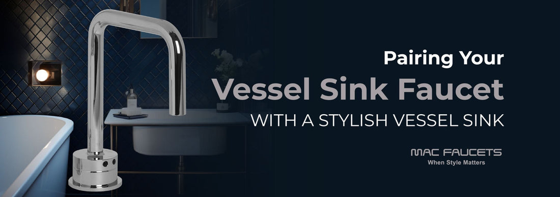 Pairing Your Vessel Sink Faucet With a Stylish Vessel Sink
