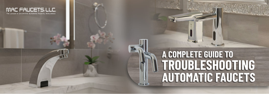 A Complete Guide to Troubleshooting Automatic Faucets
