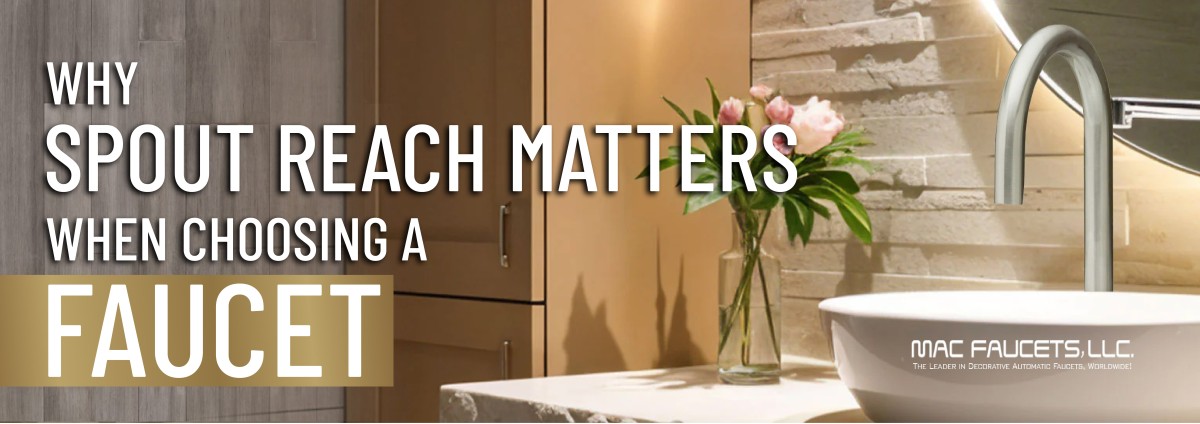 Why Spout Reach Matters When Choosing a Faucet
