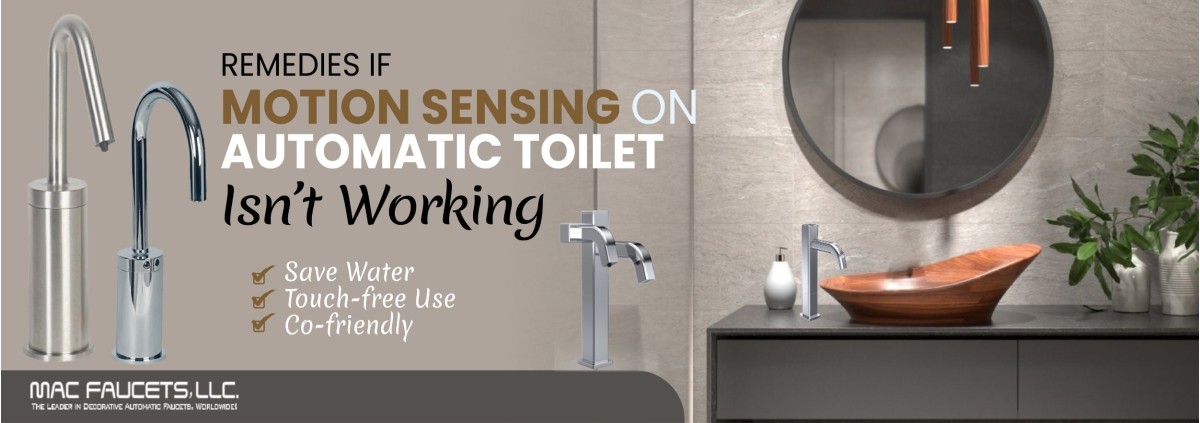 Remedies if Motion Sensing on Automatic Toilet Isn’t Working